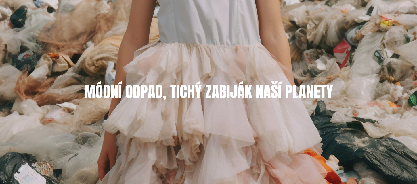 Módní odpad, tichý zabiják naší planety