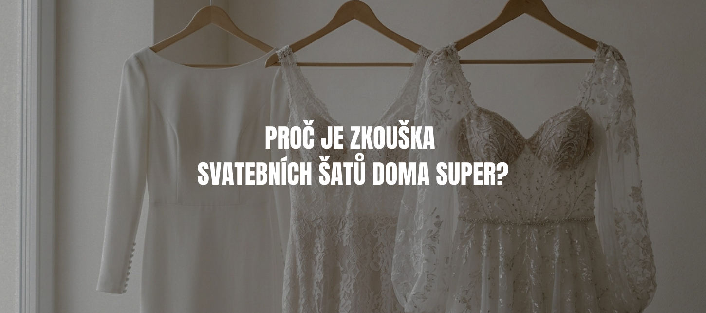 Proč je zkouška svatebních šatů doma super?