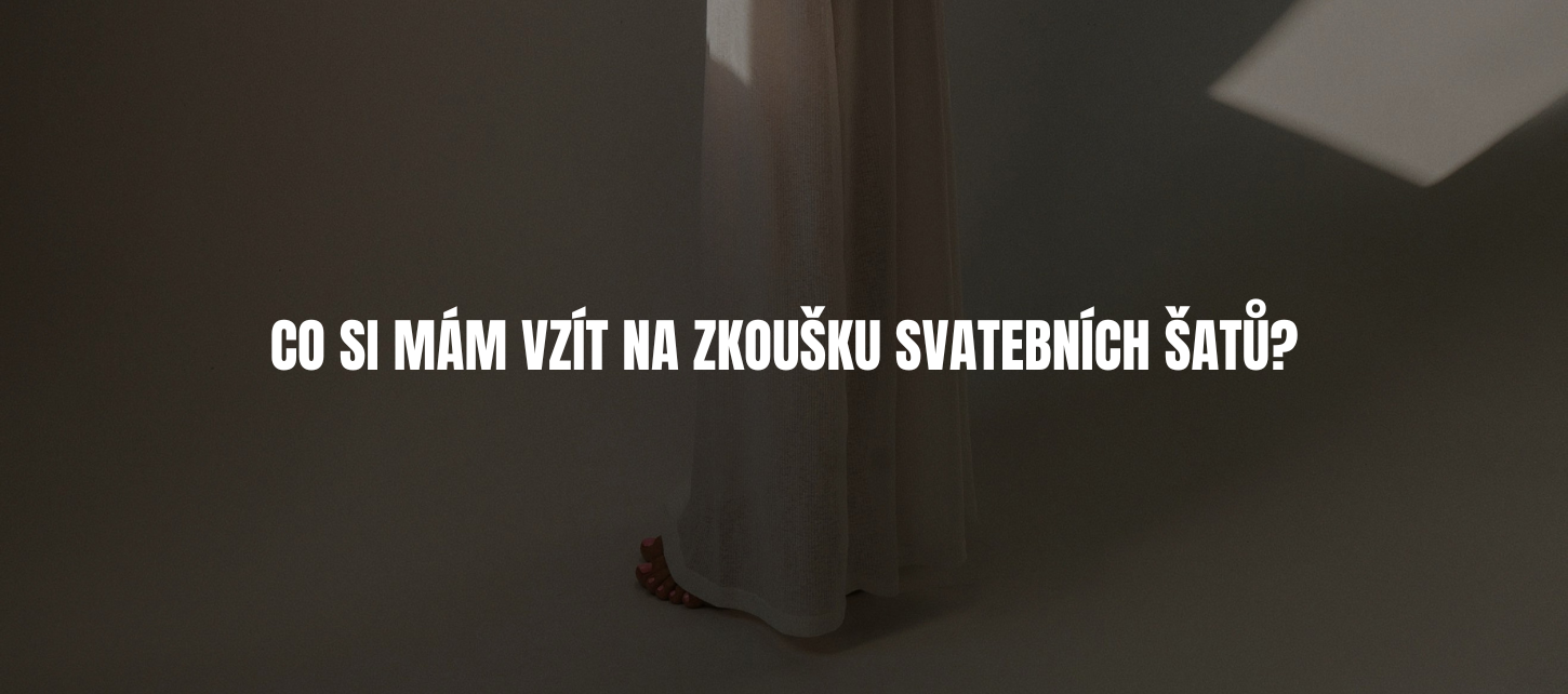 Co si mám s sebou vzít na zkoušku svatebních šatů?